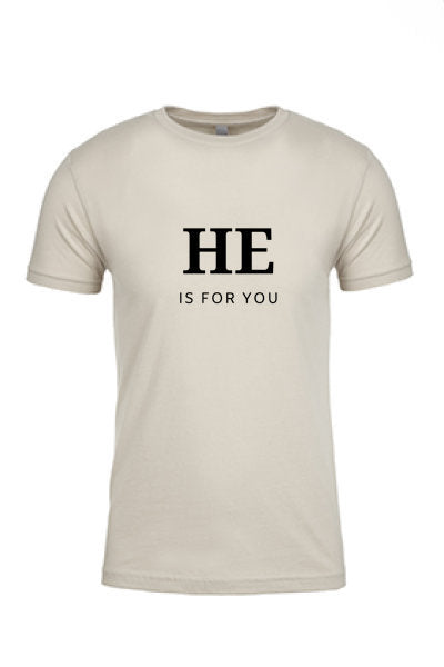 HE is for you Tee