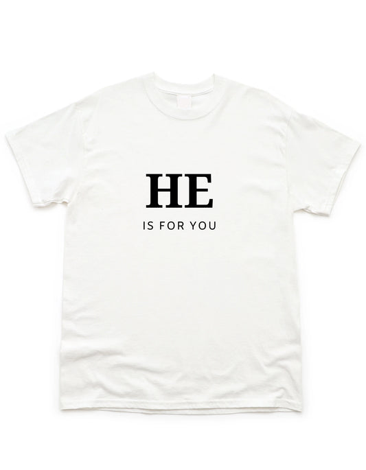 He is For you tee christian shirts lay flat