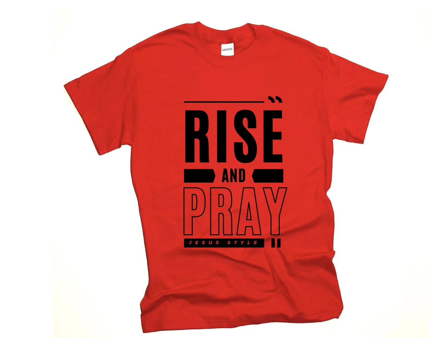 Rise And Pray Jesus Style Tee Christian Shirts, lay flat