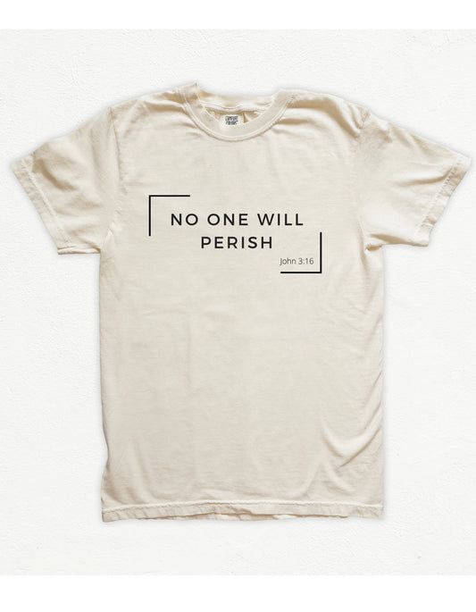 No One Will Perish T-shirt Christian Shirts, lay flat